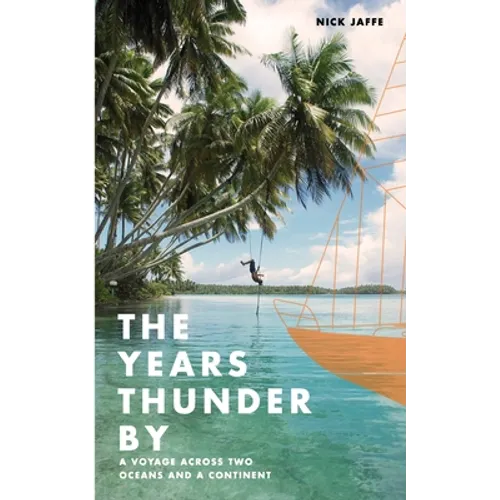The Years Thunder By: A voyage across two oceans and a continent