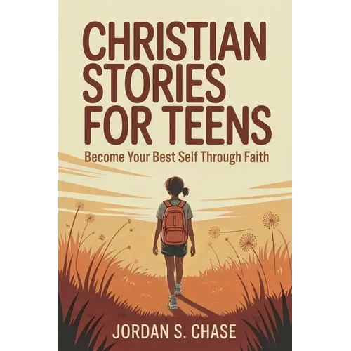 Christian Stories for Teens -A Step by Step Path to Becoming Your Best Self Through Biblical Values