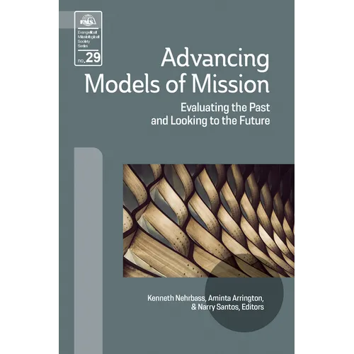 Advancing Models of Mission: Evaluating the Past and Looking to the Future