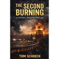 The Second Burning: A Football Weekend Thriller