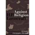 Against Religion: The Atheist Writings of H.P. Lovecraft