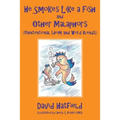He Smokes Like a Fish and Other Malaphors (Unintentional Idiom and Word Blends)
