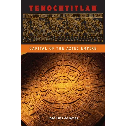Tenochtitlan: Capital of the Aztec Empire
