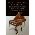 Piano-Playing Revisited: What Modern Players Can Learn from Period Instruments
