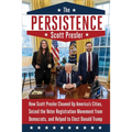The Persistence: How Scott Presler Cleaned Up America's Cities, Seized the Voter Registration Movement from Democrats, and Helped to Elect Donald Trum
