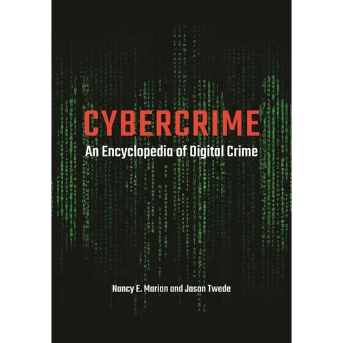 Cybercrime: An Encyclopedia of Digital Crime