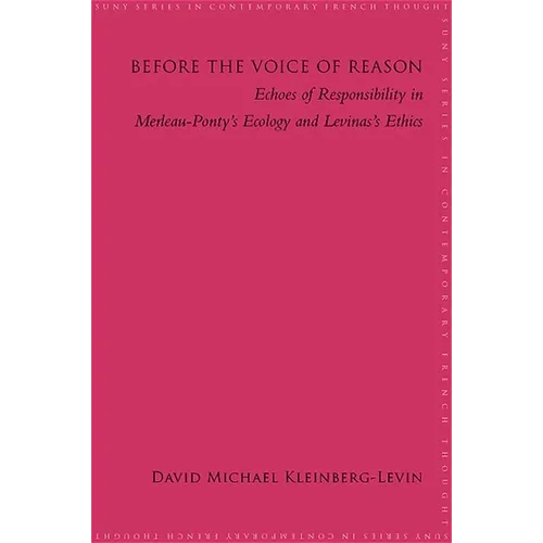 Before the Voice of Reason: Echoes of Responsibility in Merleau-Ponty's Ecology and Levinas's Ethics