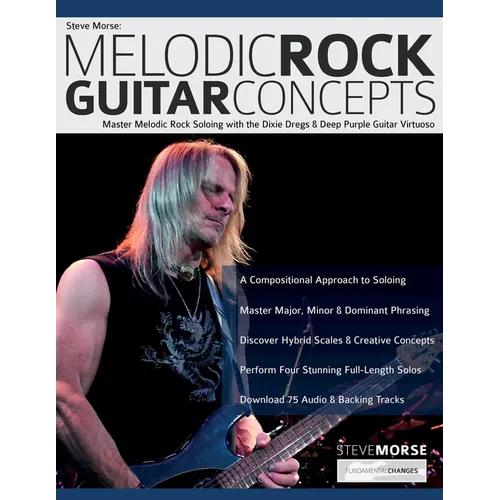 Steve Morse: Master Melodic Rock Soloing with the Dixie Dregs & Deep Purple Guitar Virtuoso