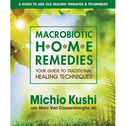 Macrobiotic Home Remedies: Your Guide to Traditional Healing Techniques