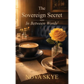 The Sovereign Secret: In Between Words