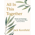 All in This Together: Stories and Teachings for Loving Each Other and Our World
