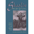 Shaolin Nei Jin Qi Gong: Ancient Healing in the Modern World