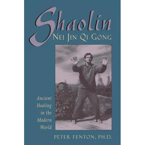 Shaolin Nei Jin Qi Gong: Ancient Healing in the Modern World