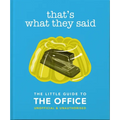 That's What They Said: The Little Guide to the Office