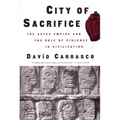 City of Sacrifice: The Aztec Empire and the Role of Violence in Civilization