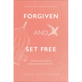 Forgiven and Set Free: A Bible Study for Women Seeking Healing After Abortion