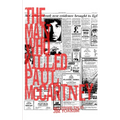 The Man Who Killed Paul McCartney: True Tales of Rock 'n' Roll (and other atrocities)