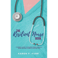The Resilient Nurse Book: A nurse's guide to building inner strength when helping others is hurting you