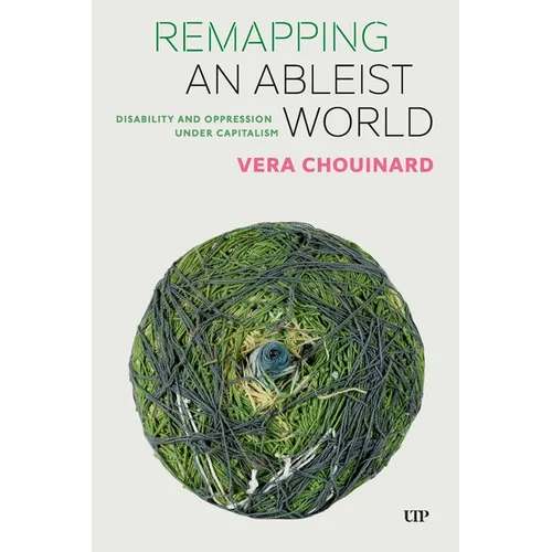 Remapping an Ableist World: Disability and Oppression Under Capitalism
