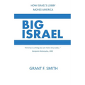 Big Israel: How Israel's Lobby Moves America