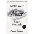 Make Your Mess Your Memoir
