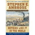 Nothing Like It in the World: The Men Who Built the Transcontinental Railroad 1863-1869