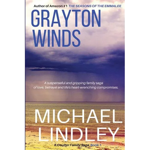 Grayton Winds: A suspenseful family saga of love, betrayal and life's difficult compromises.