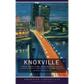 Knoxville: This Obscure Prismatic City
