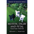 Muffin, Digby And Petal: Together Forever