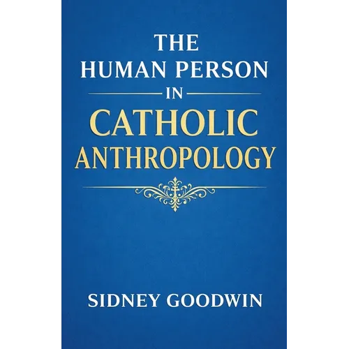 The Human Person in Catholic Anthropology