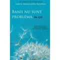 Banii nu sunt problema, tu ești (Money Isn't the Problem, You Are - Romanian)