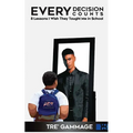 Every Decision Counts: 8 Lessons I Wish They Taught Me in School