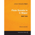 Johann Sebastian Bach - Flute Sonata in C Major - Bwv 1033 - A Score for the Flute
