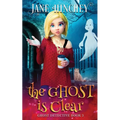 The Ghost is Clear: A Ghost Detective Paranormal Cozy Mystery #3