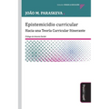 Epistemicidio curricular: Hacia una Teoría Curricular Itinerante
