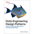 Data Engineering Design Patterns: Recipes for Solving the Most Common Data Engineering Problems