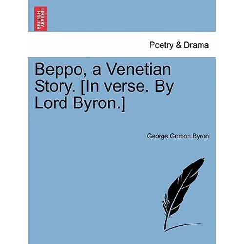 Beppo, a Venetian Story. [In Verse. by Lord Byron.]