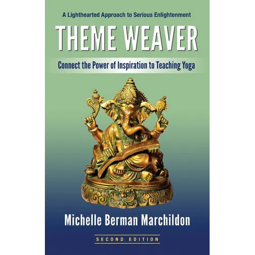 Theme Weaver: Connect the Power of Inspiration to Teaching Yoga