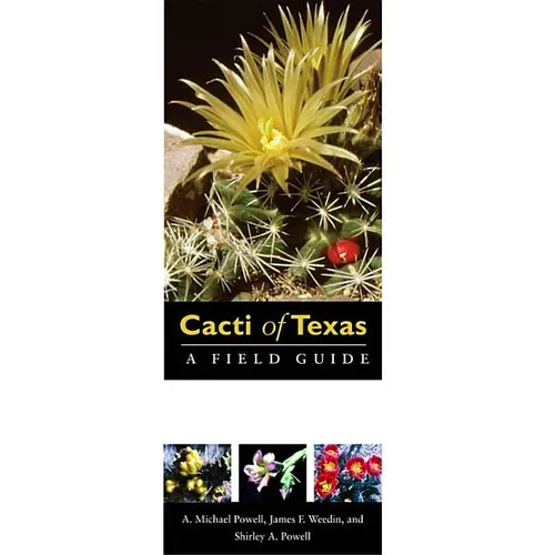Cacti of Texas: A Field Guide, with Emphasis on the Trans-Pecos Species