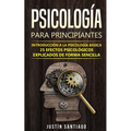 Psicología para principiantes: Introducción a la psicología básica - 25 efectos psicológicos explicados de forma sencilla