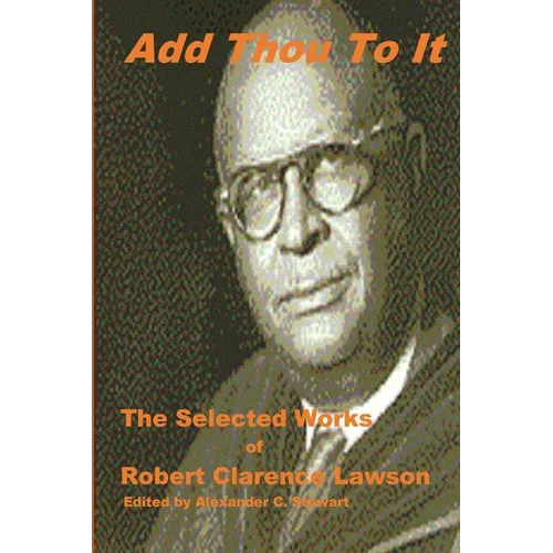 Add Thou To It: Selected Works of Bishop Robert Clarence Lawson