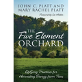 The Five Element Orchard: QiGong Practices for Harvesting Energy from Trees