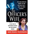 Officer's Wife: A True Story of Unspeakable Betrayal and Cold-Blooded Murder