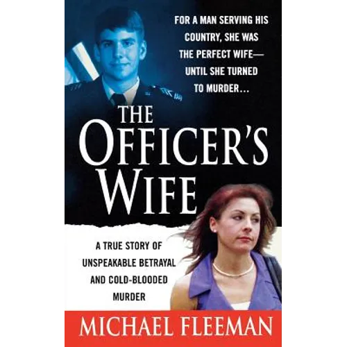 Officer's Wife: A True Story of Unspeakable Betrayal and Cold-Blooded Murder