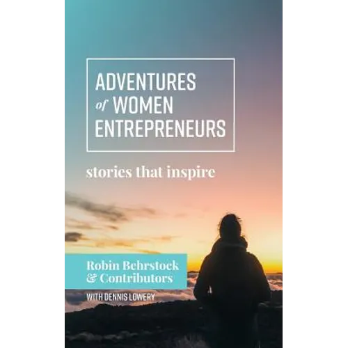 Adventures of Women Entrepreneurs: Stories That Inspire
