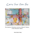 Carry Your Own Joy: The Abstract Paintings and Life of Hari E. Thomas, a San Francisco Artist