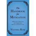 The Handbook for Mitigation: A Practical Guide for the Community Around a Criminal Case