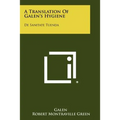 A Translation Of Galen's Hygiene: De Sanitate Tuenda