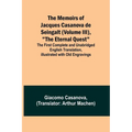 The Memoirs of Jacques Casanova de Seingalt (Volume III), "The Eternal Quest"; The First Complete and Unabridged English Translation, Illustrated with