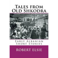 Tales from Old Shkodra: Early Albanian Short Stories